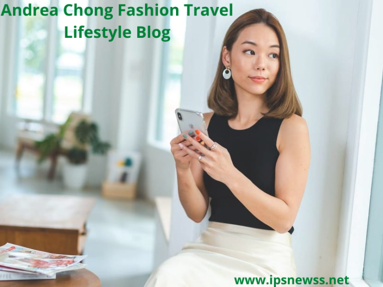 Andrea Chong Fashion Travel Lifestyle Blog – 2022 Facts